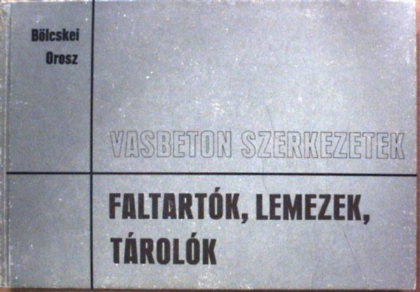 Blcskei-Orosz - Vasbeton szerkezetek-Faltartk, lemezek, trolk