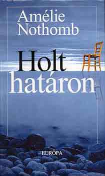 Am�lie Nothomb - Holt hat�ron