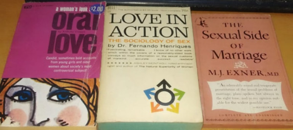 Fernando Henriques, M. J. Exner Anthony Crowell - A Woman's Look at Oral Love + Love in Action: The Sociology of Sex + The Sexual Side of Marriage (3 ktet)