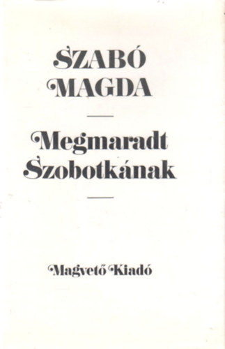 Szab Magda - Megmaradt Szobotknak
