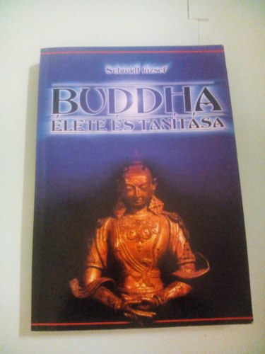 Schmidt József - Buddha élete és tanítása