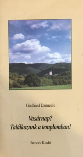 Godfried Danneels - Vasárnap? Találkozzunk a templomban!