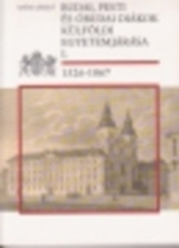 Szögi László - Budai, Pesti és Óbudai diákok külföldi egyetemjárása I. (1526-1867)