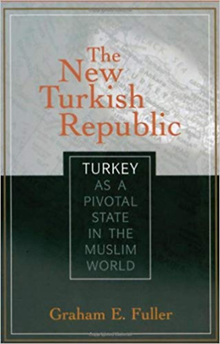 Graham E. Fuller - The New Turkish Republic