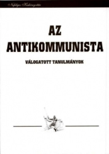 Rdy Sndor Zsolt  (Szerk.) - Az antikommunista - Vlogatott tanulmnyok (Roman Ungern-Sternberg brrl)