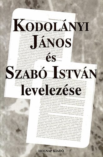 Cs�r�s Mikl�s  (szerk.) - Kodol�nyi J�nos �s Szab� Istv�n levelez�se