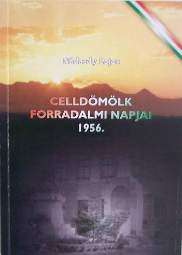 Nádasdy Lajos - Celldömölk forradalmi napjai 1956.