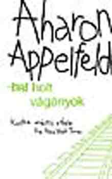 Aharon Appelfeld - Holt vágányok