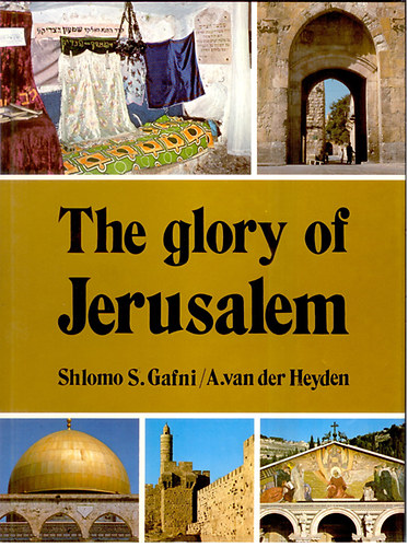 Shlomo S Gafani & A.van der Heyden - The glory of Jerusalem