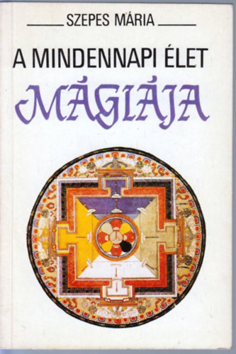 Szepes Mria - A mindennapi let mgija