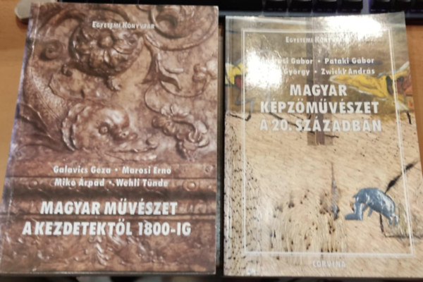 Andrsi Gbor, Pataki Gbor, Szcs Gyrgy, Zwickl Andrs, Galavics Gza, Marosi Ern, Mik rpd, Wehli Tnde - 2 db Egyetemi knyvtr: Magyar mvszet a kezdetektl 1800-ig + Magyar kpzmvszet a 20. szzadban