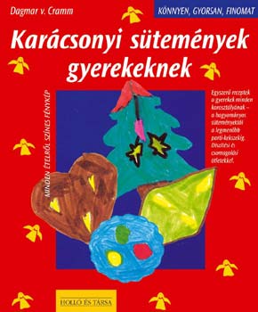 Dagmar Von Cramm - Karcsonyi stemnyek gyerekeknek (knnyen, gyorsan, finomat)
