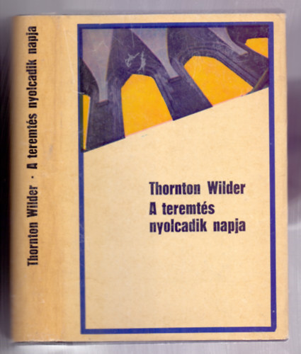 Thornton Wilder - A teremt�s nyolcadik napja (The Eighth Day)