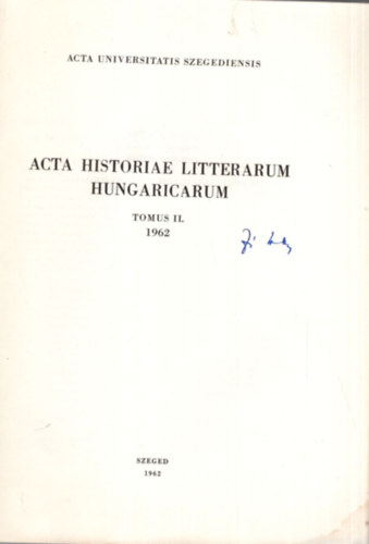 Br Ferenc - Acta Historiae Litterarum Hungaricarum Tomus II.. - Szeged 1962 - A mindenes gyjtemny ( 1789-1792 ) szerkesztjnek nyelv- s irodalomszemllethez- Dediklt