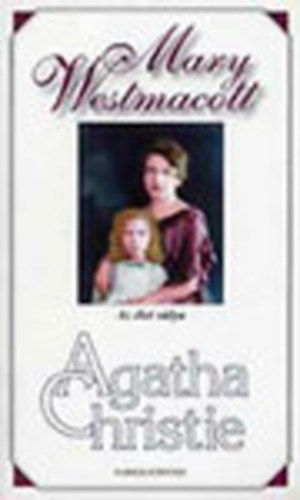 Agatha) Mary Westmacott (Christie - Az let slya