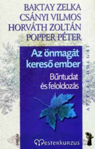 Dr. Horv�th Zolt�n; Baktay Zelka; Cs�nyi Vilmos; Popper P�ter - Az �nmag�t keres� ember