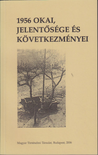 Pl Lajos (szerk.); Romsics Ignc (szerk.) - 1956 okai, jelentsge s kvetkezmnyei