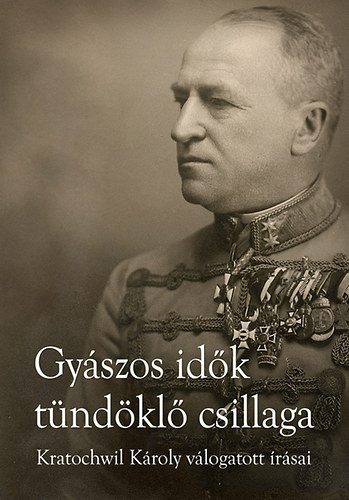 Domonkos László - Gyászos idők tündöklő csillaga - Kratochvil Károly válogatott írásai