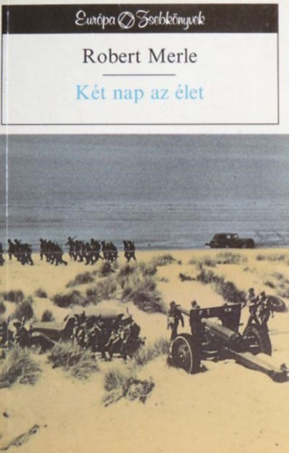 V. Detre Zsuzsa  Robert Merle (szerk.), Gera Gy�rgy (ford.) - K�t nap az �let (Week-end a Zuydcoote) - Gera Gy�rgy ford�t�s�ban; Eur�pa Zsebk�nyvek