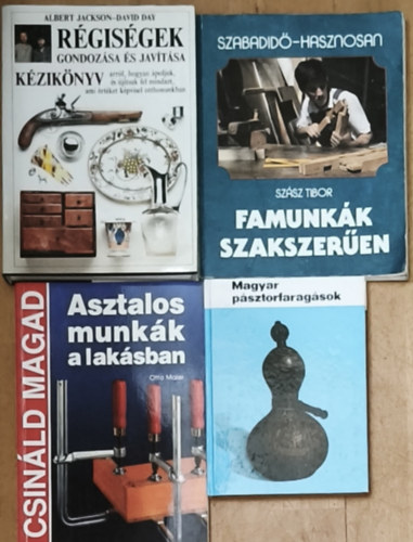 Albert Jackson - Szász Tibor, Otto Maier, Manga János David Day - 3db famunkálással kapcsolatos mű + ajándék mű - Famunkák szakszerűen, Asztalos munkák a lakásban, Magyar pásztorfaragások + Régiségek gondozása és javítása