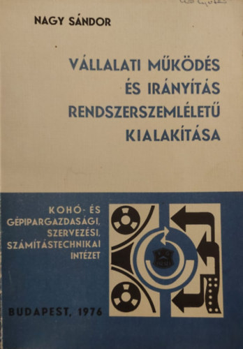 Nagy Sándor - Vállalati működés és irányítás rendszerszemléletű kialakítása