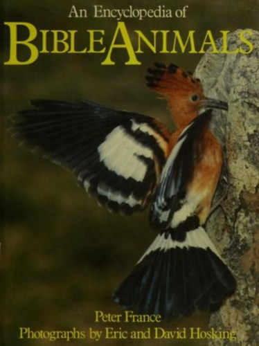 Eric Hosking, David Hosking Peter France - An Encyclopedia of Bible Animals