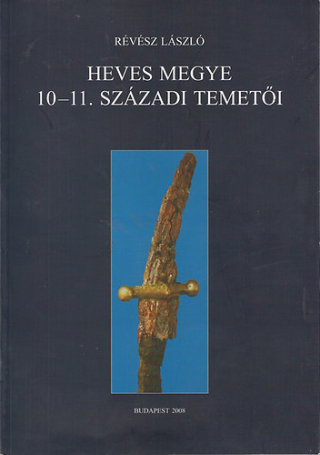 Révész László - Heves megye 10-11. századi temetői