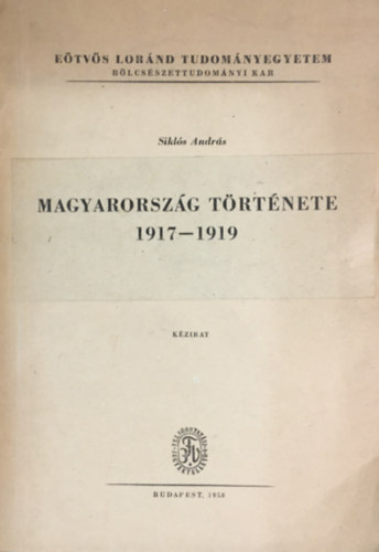 Sikls Andrs - Magyarorszg trtnete 1917-1919