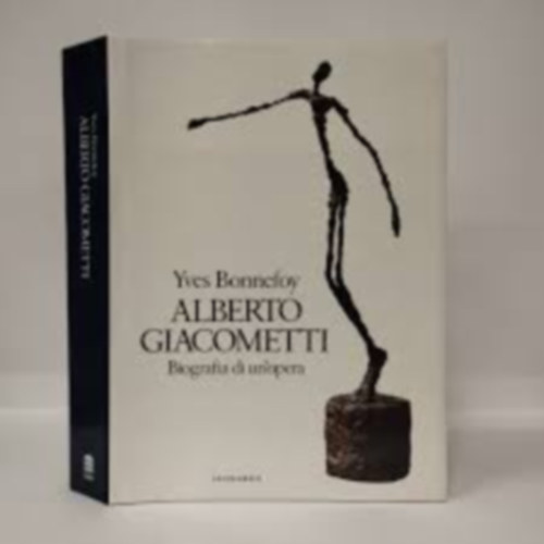 Yves Bonnefoy - Alberto Giacometti- Biografia Di Un'opera