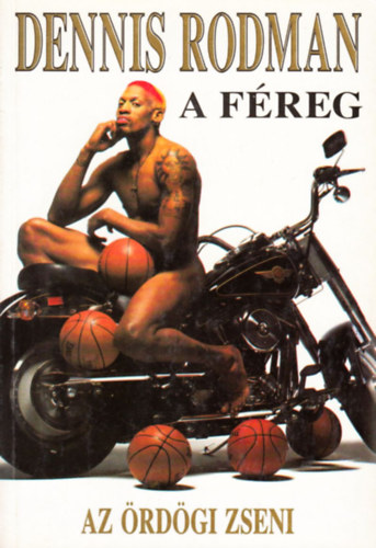 Dennis Rodman Tim Keown - Dennis Rodman - A f�reg (Az �rd�gi zseni)