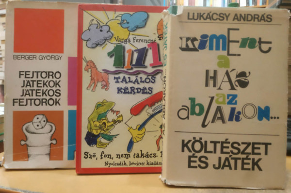 Varga Ferencné, Berger György Lukácsy András - 3 db találós kérdések: Kiment a ház az ablakon... + 1111 találós kérdés + Fejtörő játékok, játékos fejtörők
