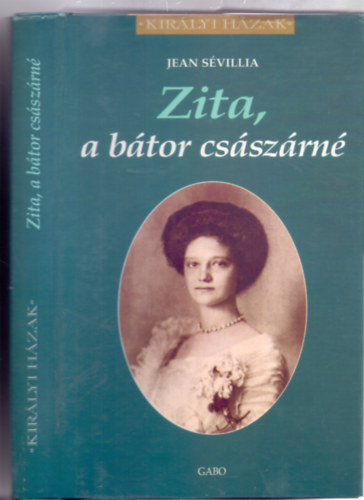 Jean S�villia - Zita, a b�tor cs�sz�rn� (Kir�lyi H�zak)