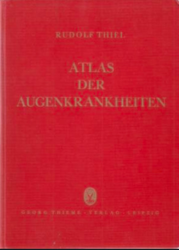 Rudolf Thiel - Atlas der Augenkrankheiten - zweite auflage