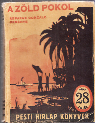 Gonzalo Reparaz - A zld pokol (Pesti Hrlap knyvek)
