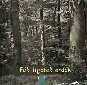 Dr. Vajda Ernő - Fák, ligetek, erdők