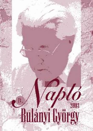 Bul�nyi Gy�rgy - Napl� IV. (2003)