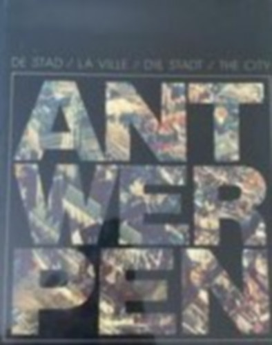 Antwerpen - De stad/La ville/Die stadt/The city - Antwerpen ngynyelv (holland, francia, nmet, angol) album