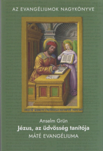 Anselm Gr�n - J�zus, az �dv�ss�g tan�t�ja - M�t� evang�liuma