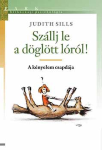 Judith Sills - Szállj le a döglött lóról!
