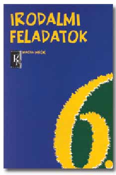 Wacha Imréné - Irodalmi feladatok 6. évfolyam