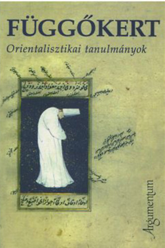 Csirks; Csorba; Sudr; Takcs  (szerk.) - Fggkert - Orientalisztikai tanulmnyok