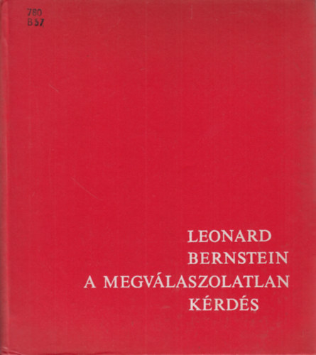 Leonard Bernstein - A megvlaszolatlan krds