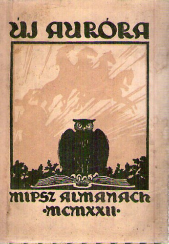 Dobai Jnos; Somoskey Istvn  (szerk.) - j-Aurra: MIPSZ almanach az 1922. vre