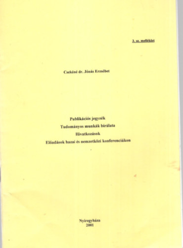 Csekn dr. Jns Erzsbet - Publikcis jegyzk - Tudomnyos munkk brlata- Hivatkozsok - Eladsok hazai s nemzetkzi konferencikon - 3. sz. mellklet