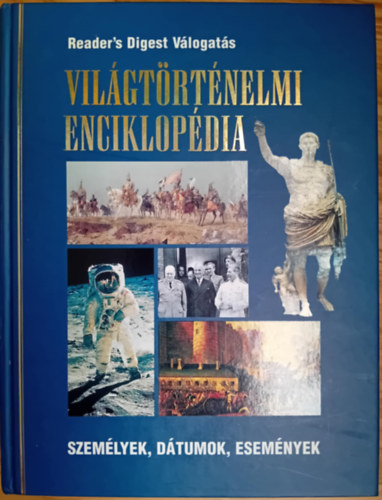 Reader's Digest vál. - Világtörténelmi Encikopédia-Személyek, dátumok, események