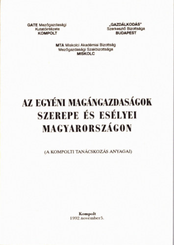 MTA Miskolci Akadémiai Bizottság Mezőgazdasági Szakbizottsága Miskolc - Az egyéni magángazdaságok szerepe és esélyei Magyarországon