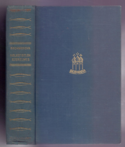 Alexandra Rachmanova - Halhatatlan szerelmes (Tolsztoj h�zass�g�nak reg�nye)