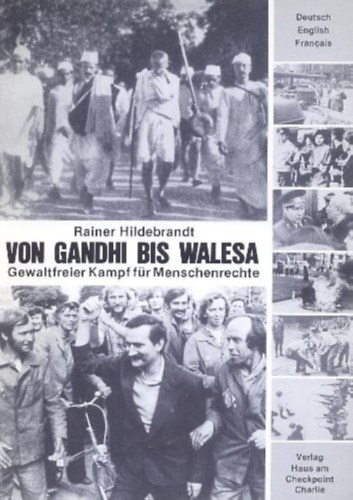 Rainer Hildebrandt - Von Gandhi Bis Walesa - Gewaltfreier Kampf f�r Menschenrechte