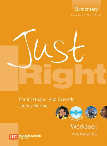 Jeremy Harmer; Carol Lethaby; Ana Acevedo - Just right workbook with answer key - Elementary