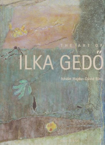 Dvid Br Istvn Hajdu - The art of Ilka Ged (1921-1985)